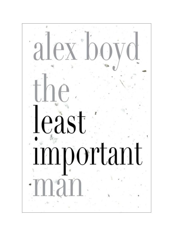 The Least Important Man Paperback English by Alex Boyd - 41032