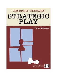 Strategic Play: Grandmaster Preparation Paperback English by Jacob Aagaard - 41429 