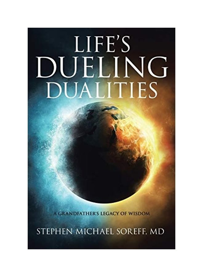 Life's Dueling Dualities: A Grandfather's Legacy Of Wisdom paperback english 