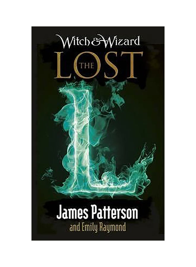 Witch & Wizard: The Lost : (Witch & Wizard 5) Paperback English by James Patterson