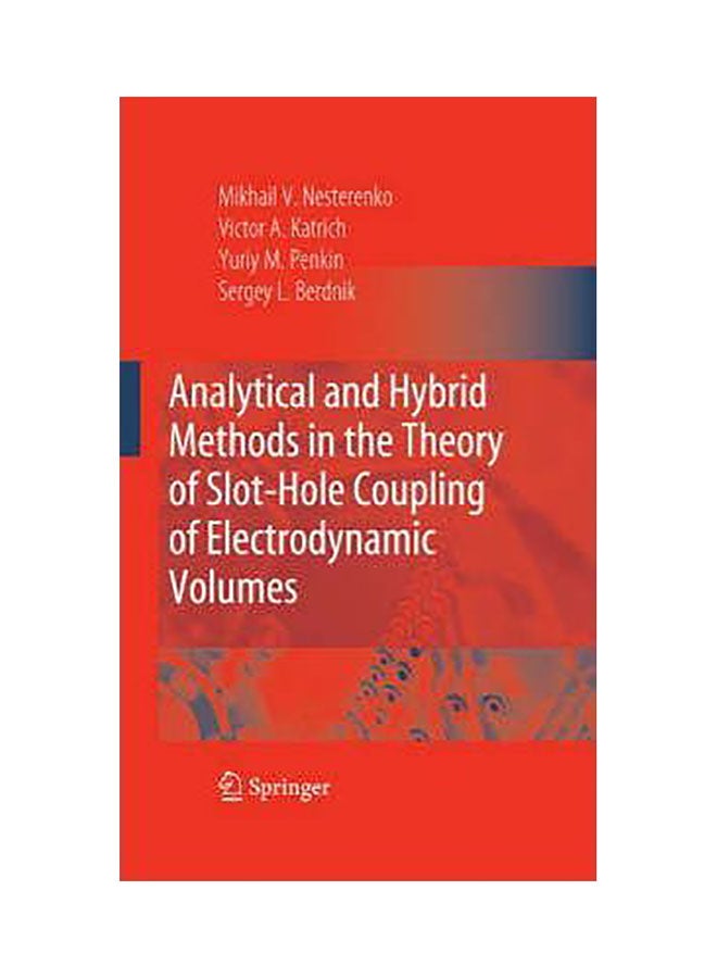 Analytical And Hybrid Methods In The Theory Of Slot-Hole Coupling Of Electrodynamic Volumes Hardcover English by Victor A. Katrich