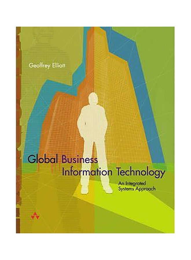 Global Business Information Technology : An Integrated Systems Approach Paperback English by Geoffrey Elliott - 01032018