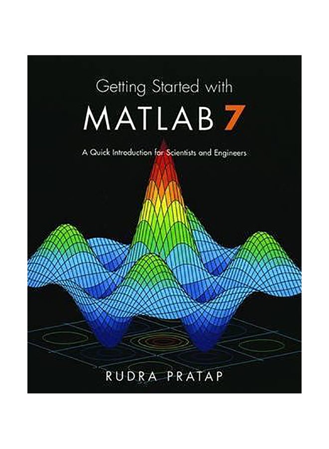Getting Started With Matlab 7 : A Quick Introduction For Scientists And Engineers Paperback English by Rudra Pratap