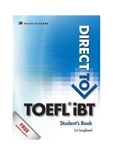 Direct To Toefl Ibt Student Book And Webcode Pack Paperback English by Lin Lougheed
