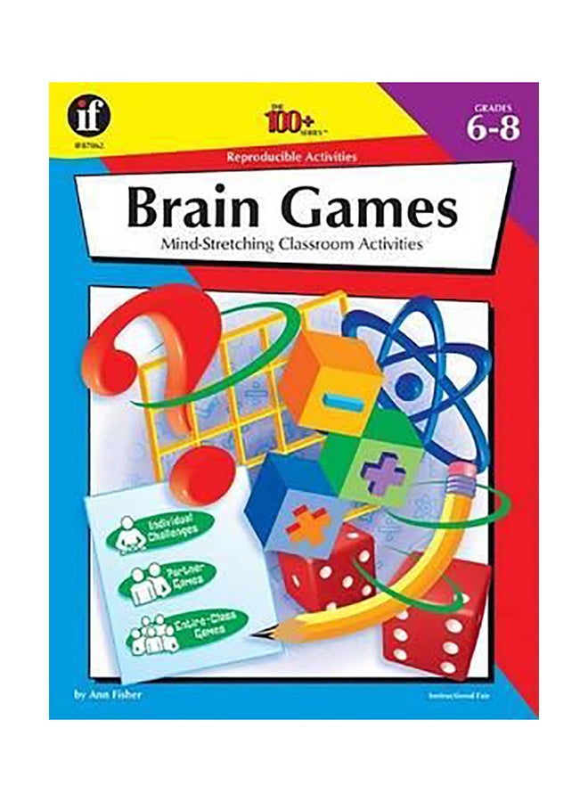 The 100+ Series Brain Games, Grades 6-8 : Mind-Stretching Classroom Activities Paperback English by Ann Fisher - 37347 