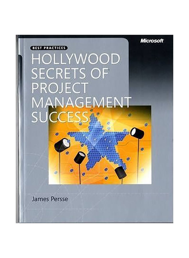 Hollywood Secrets Of Project Management Success Paperback English by James Persse