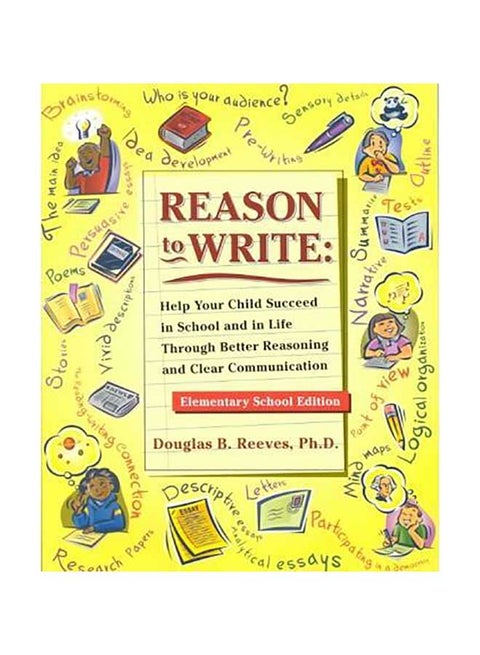 Reason To Write : Help Your Child Succeed In School And In Life Through Better Reasoning And Clear Communication Paperback English by MR Douglas B Reeves