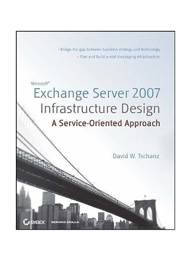 Microsoft Exchange Server 2007 Infrastructure Design : A Service-Oriented Approach Paperback English by David W. Tschanz