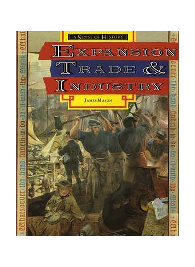 Sense Of History, A: Expansion,trade And Industry Britain 1750 - 1900 Sourcebook Two Paperback English by James Mason