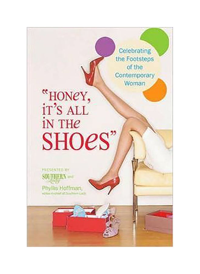 Honey, It's All In The Shoes : Celebrating The Footsteps Of The Contemporary Woman Paperback English by Phyllis Hoffman - 01032018 