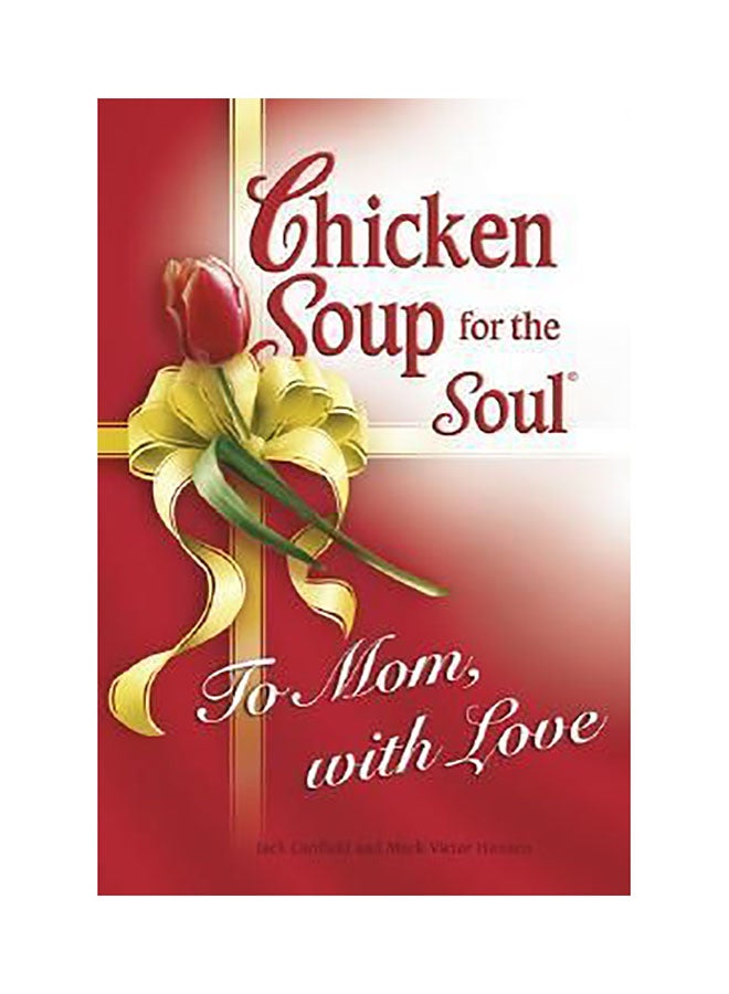Chicken Soup For Soul To Mom, With Love Hardcover English by Jack Canfield - 01032018
