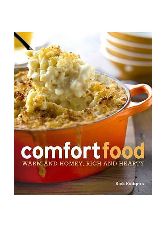 Comfort Food : Warm And Homey, Rich And Hearty Paperback English by Rick Rodgers