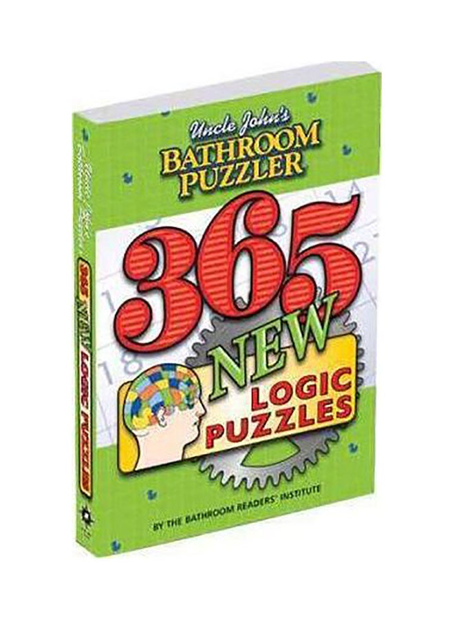 Uncle John'S Bathroom Puzzler: 365 New Logic Puzzles : 365 New Logic Puzzles Paperback English by Bathroom Readers' Institute