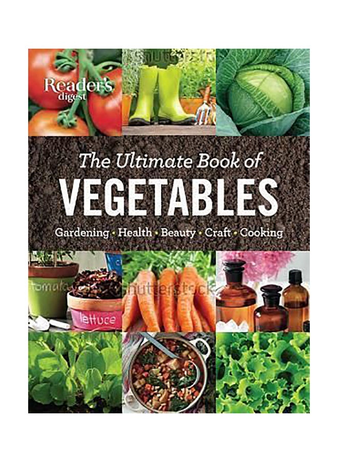 The Ultimate Book Of Vegetables : Gardening, Health, Beauty, Crafts, Cooking Hardcover English by Editors at Reader's Digest