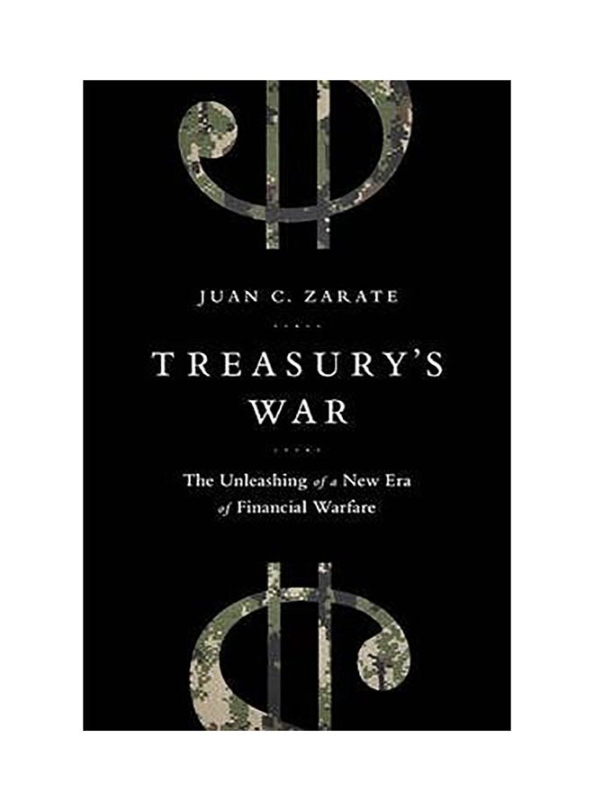 Treasurys War : The Unleashing Of A New Era Of Financial Warfare Hardcover English by Juan Zarate 