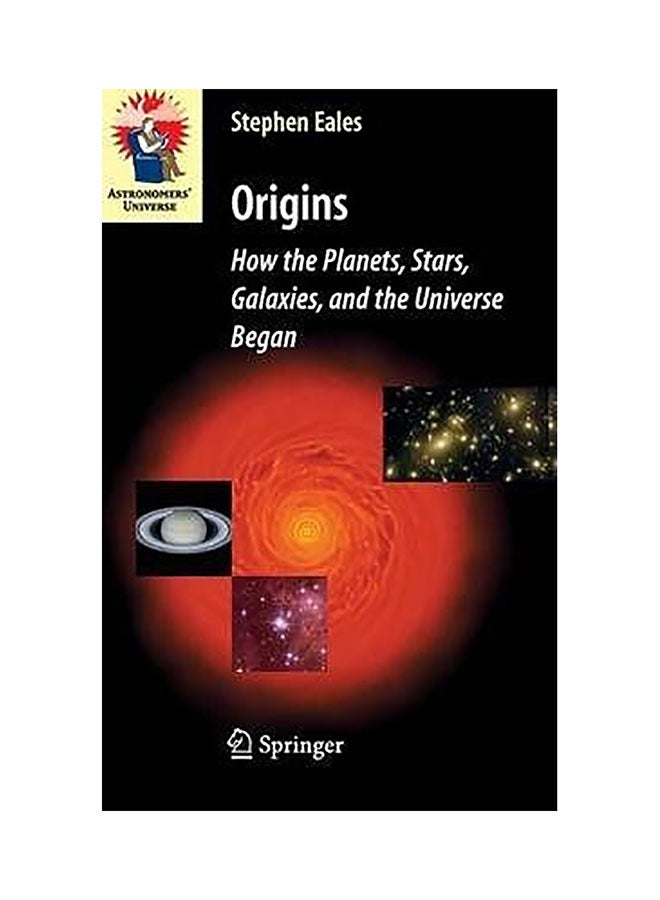 Origins: How The Planets, Stars, Galaxies, And The Universe Began Hardcover English by Steve Eales