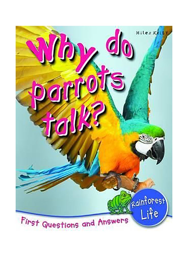 Why Do Parrots Talk? Paperback English by Miles Kelly