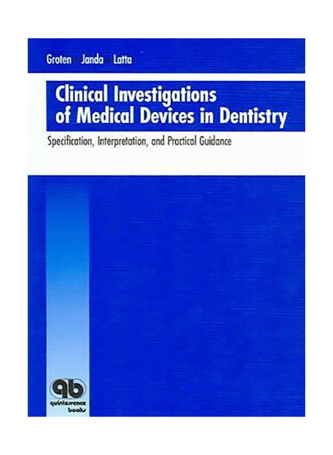 Clinical Investigation Of Medical Devices In Dentistry : Specification, Interpretation And Practical Guidance Paperback English by Martin Groten - 37539