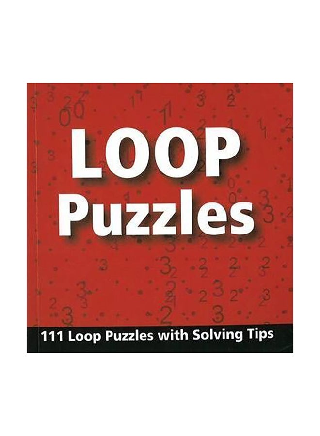 Loop Puzzles : 111 Loop Puzzles With Solving Tips paperback english 
