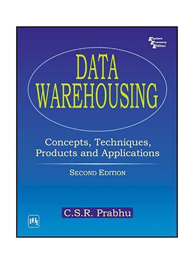 Data Warehousing : Concepts, Techniques And Applications Paperback English by C. S. R. Prabhu