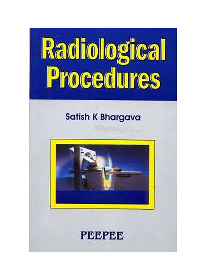 Radiology Procedures: Volume 1 Paperback English by S. K. Bhargava