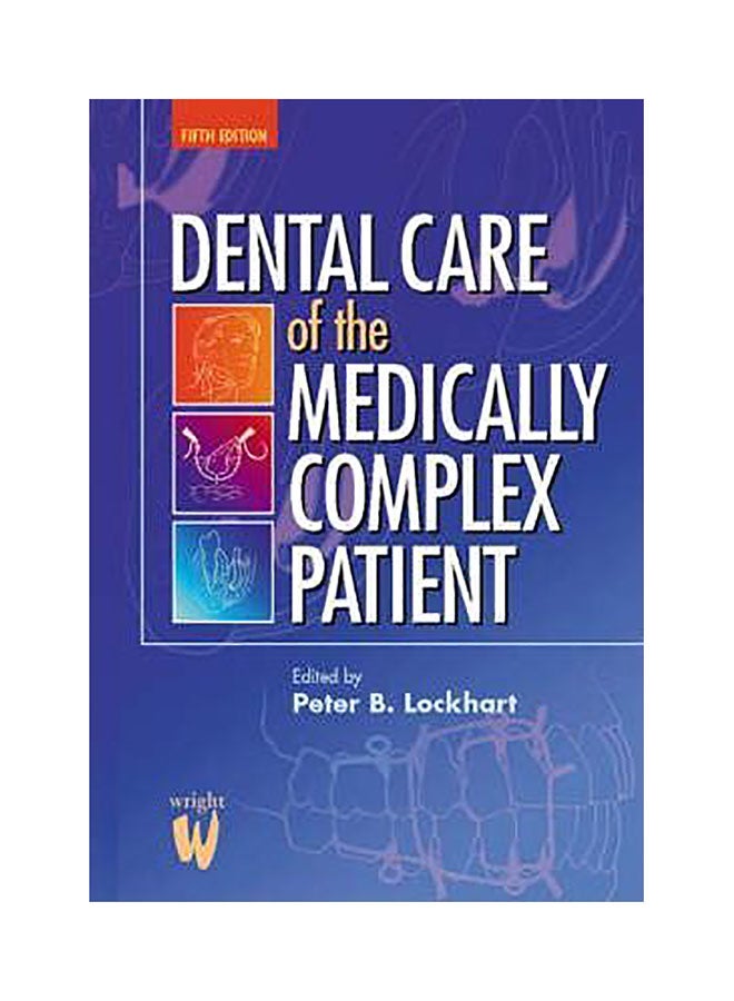 Dental Care Of The Medically Complex Patient Paperback English by Peter B. Lockhart - 01032018