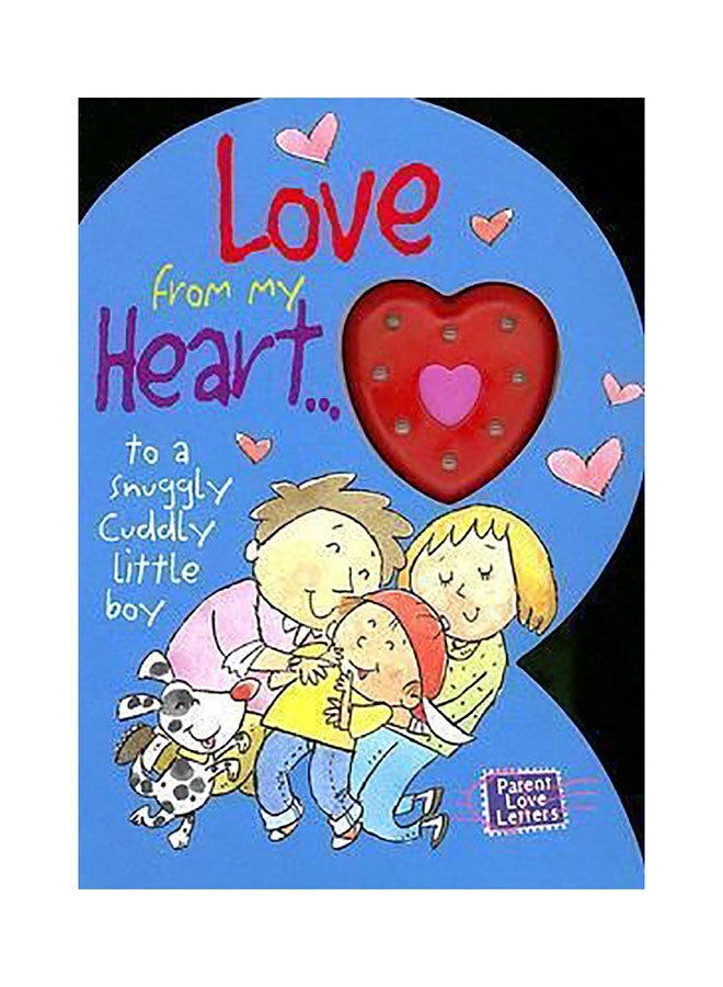 Love From My Heart: To A Snuggly Cuddly Little Boy Board Book English by Heidi R. Weimer