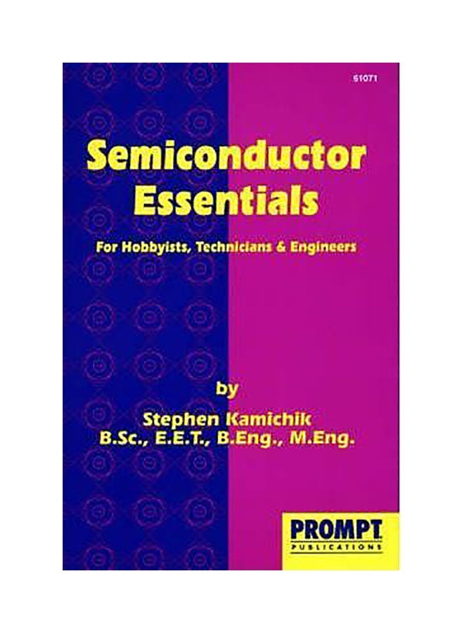 Semiconductor Essentials For Hobbyists, Technicians And Engineers paperback english