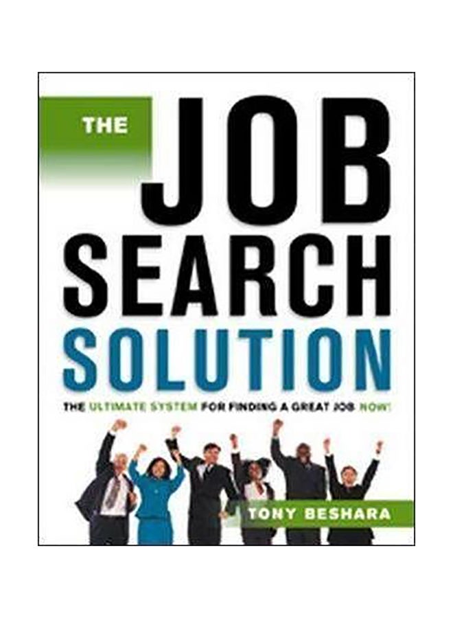 The Job Search Solution: The Ultimate System For Finding A Great Job Now! Paperback English by Tony Beshara