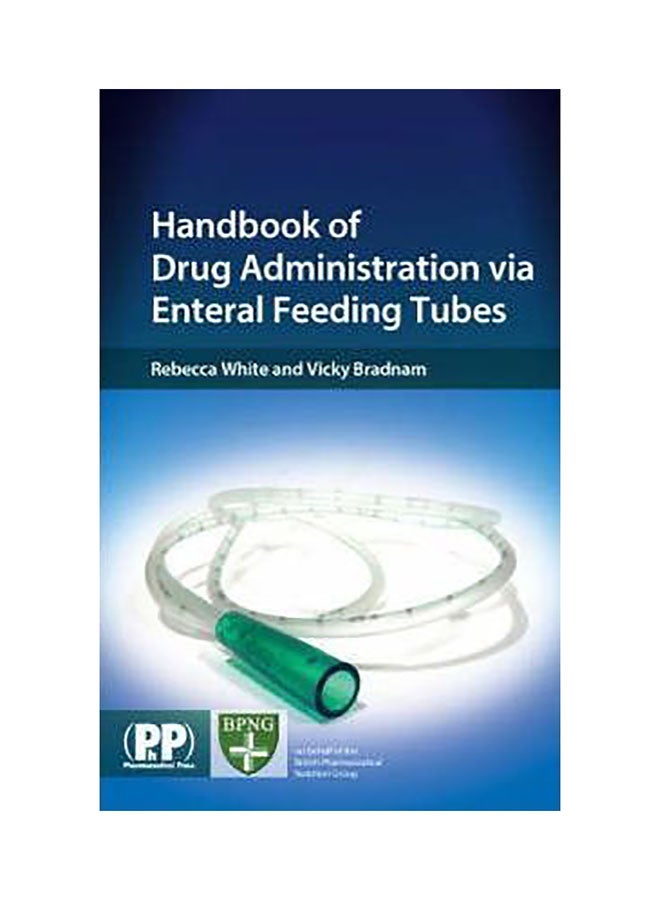 Handbook Of Drug Administration Via Enteral Feeding Tubes Paperback English by Rebecca White 