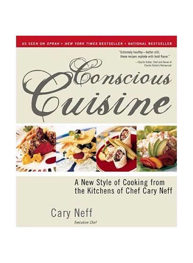 Conscious Cuisine: A New Style Of Cooking From The Kitchens Of Chef Cary Neff Paperback English by Cary Neff