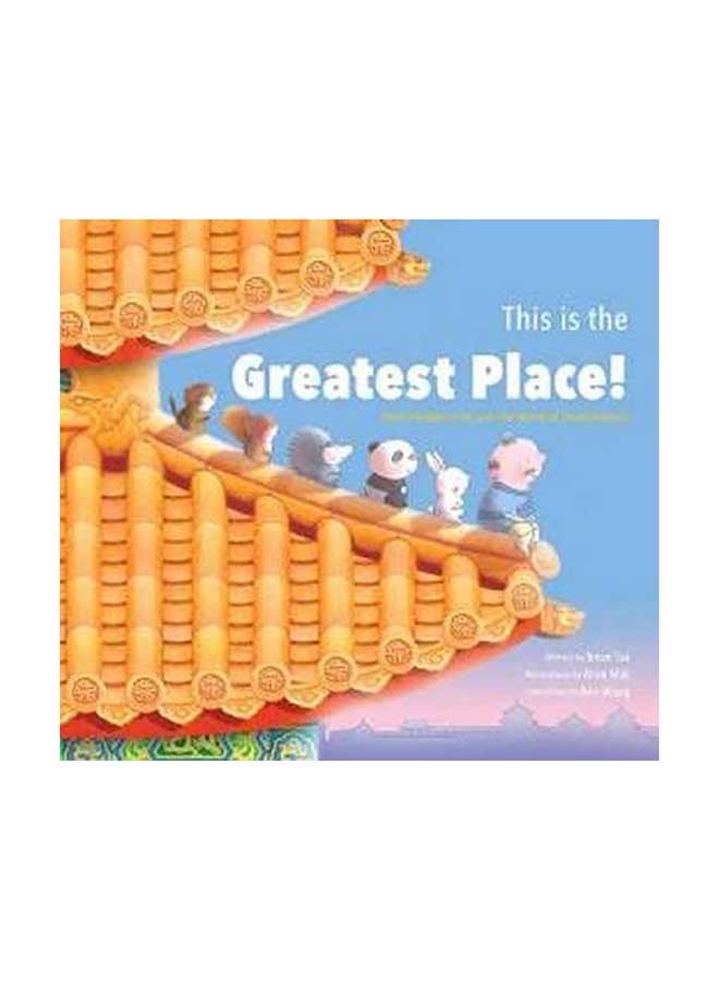This Is The Greatest Place!: The Forbidden City And The World Of Small Animals Hardcover English by Brian Tse
