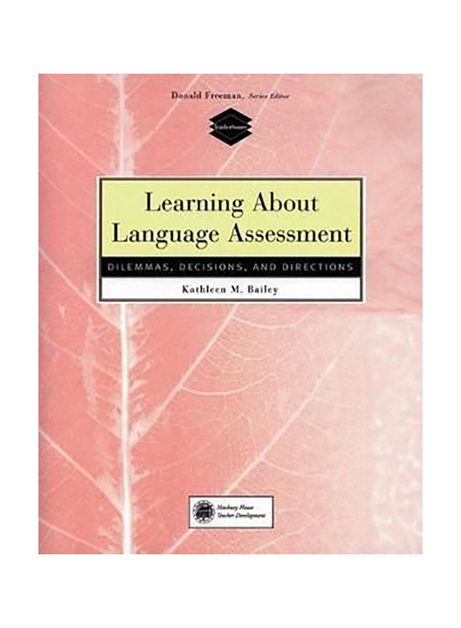 Learning About Language Assessment: Dilemmas, Decisions, And Directions Paperback English by Kathleen Bailey