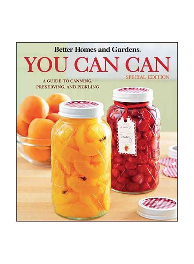 Better Homes & Gardens You Can Can: A Guide To Canning, Preserving, And Pickling Paperback English by Better Homes & Gardens