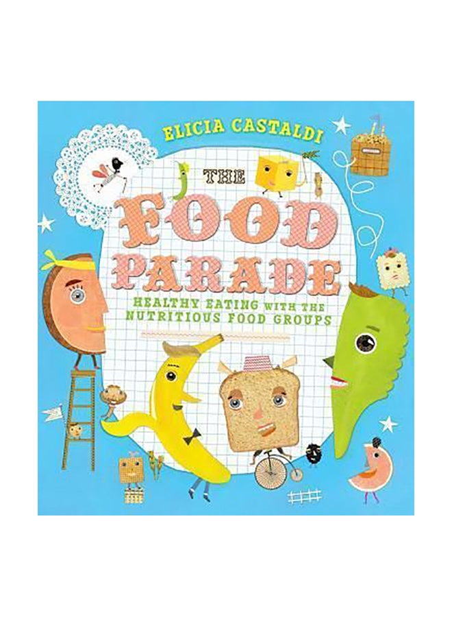 The Food Parade : Healthy Eating With The Nutritious Food Groups Hardcover English by Elicia Castaldi - 01032018