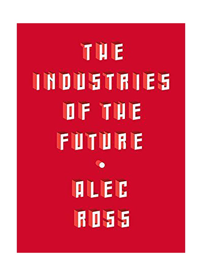 The Industries Of The Future Paperback English by Alec Ross - 01032018
