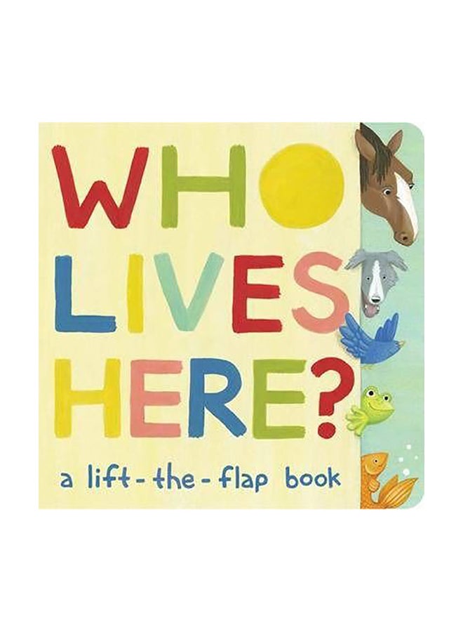 Who Lives Here? : A Lift-The-Flap Book board_book english 