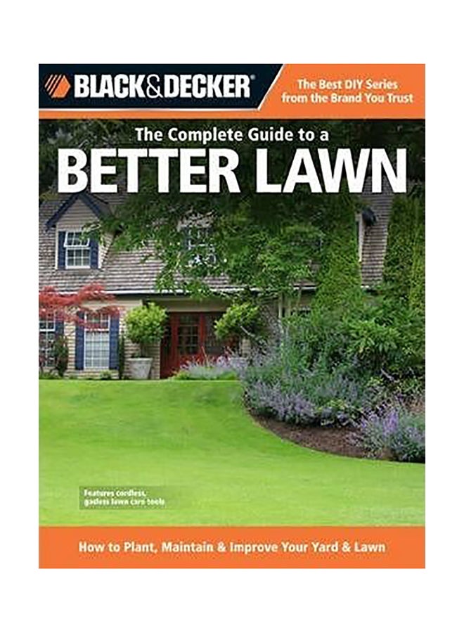 The Complete Guide To A Better Lawn (Black & Decker) : How To Plant, Maintain & Improve Your Yard & Lawn Paperback English by Chris Peterson