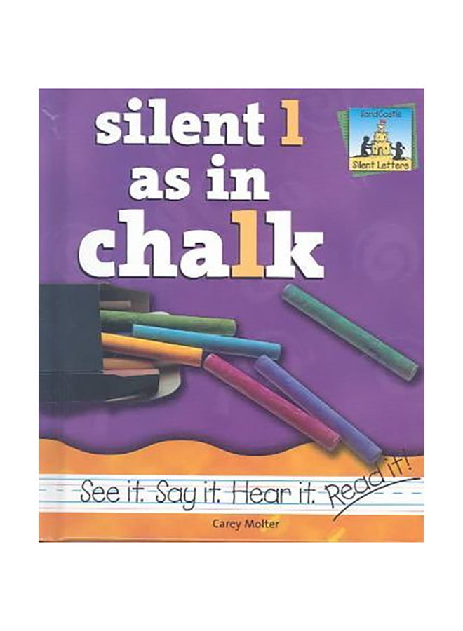 Silent 1 As In Chalk: See It, Say It, Hear It, Read It hardcover english - 01032018