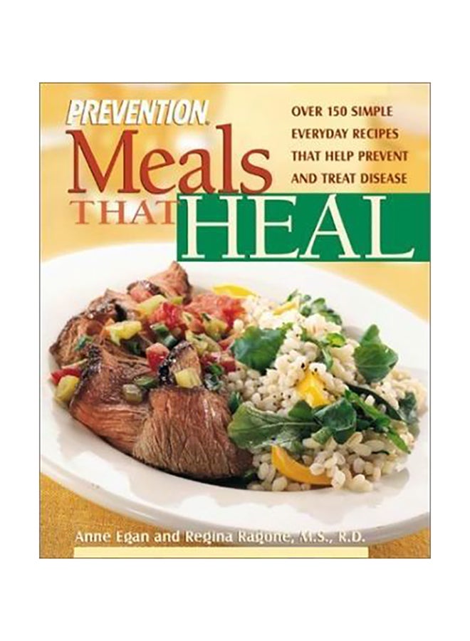 Meals That Heal : Over 150 Simple Everyday Recipes That Help Prevent And Treat Disease Hardcover English by Anne Egan - 01032018