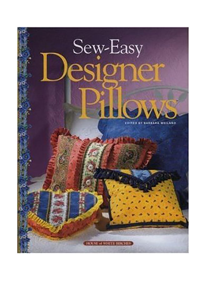 Sew Easy Designer Pillows Hardcover English by House of White Birches - 01032018 