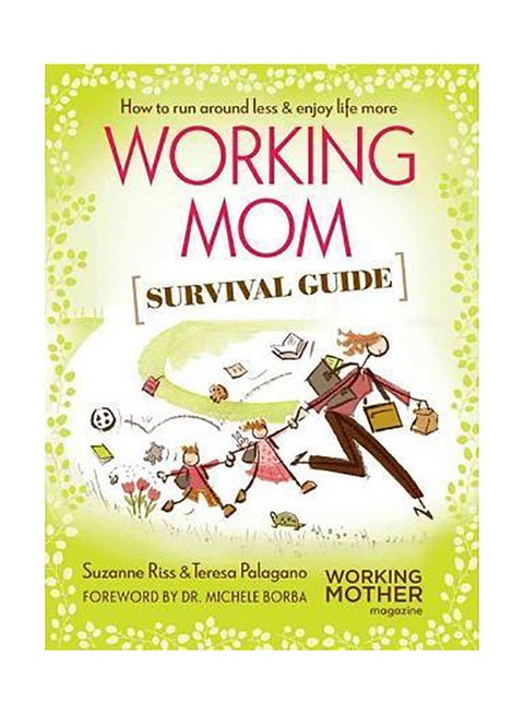 Working Mom Survival Guide : How To Run Around Less & Enjoy Life More Paperback English by Suzanne Riss - 01032018