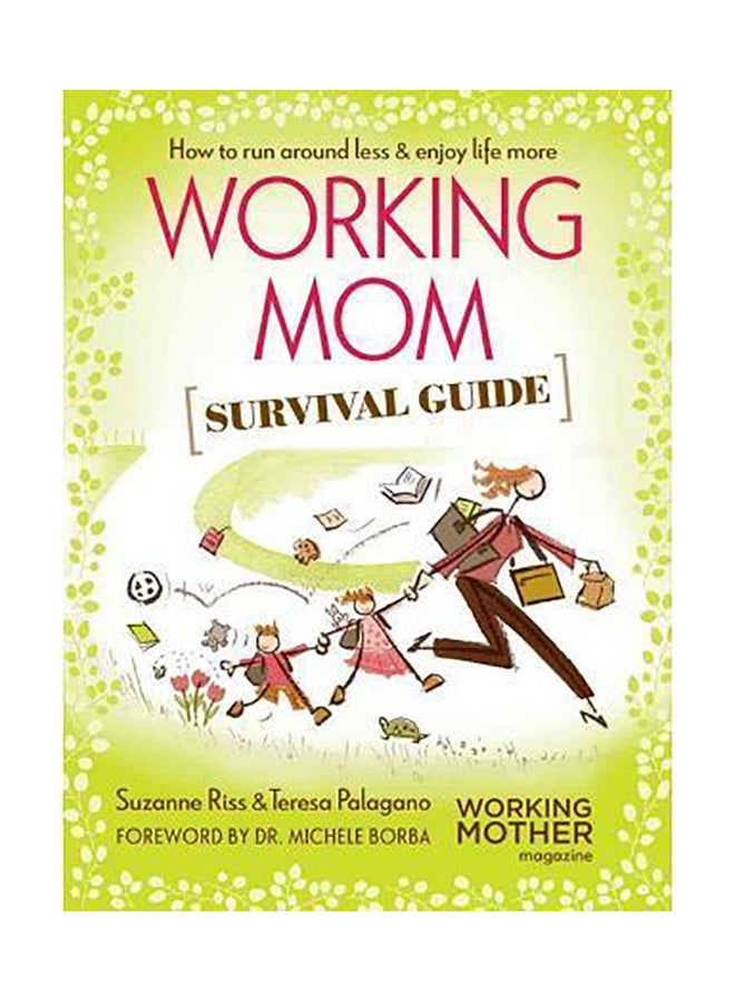 Working Mom Survival Guide : How To Run Around Less & Enjoy Life More Paperback English by Suzanne Riss - 01032018