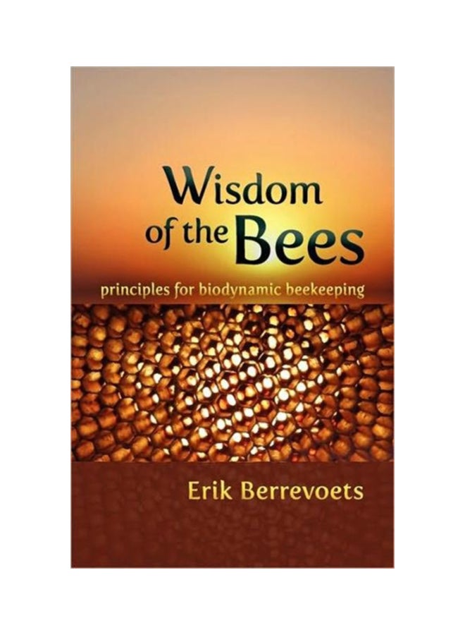 Wisdom Of The Bees: Principles For Biodynamic Beekeeping paperback english - 27 Jul 2010 