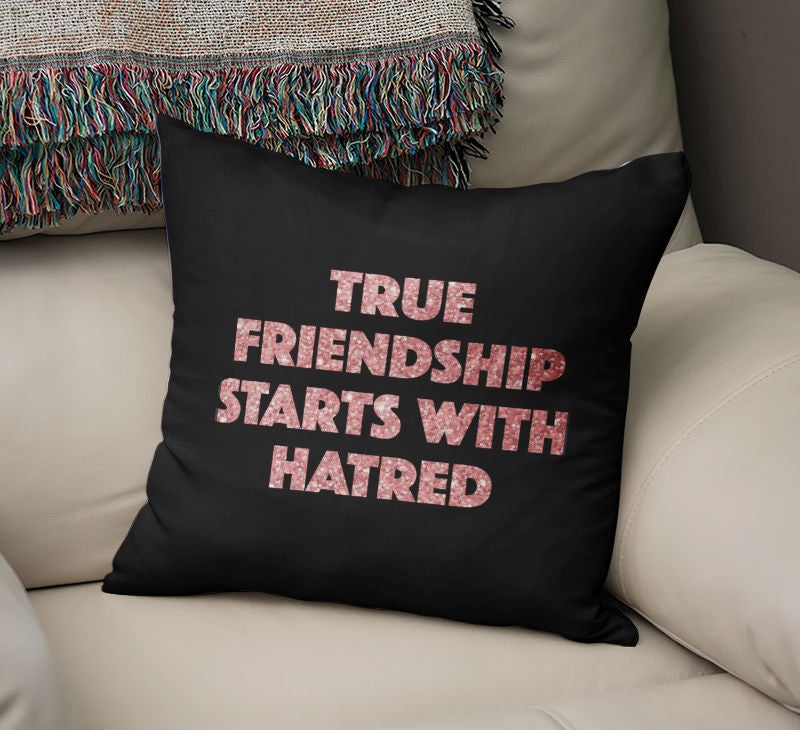 True Friendship Starts With Hatred Quote Printed Pillow Black/Pink 16x16inch - Image 2