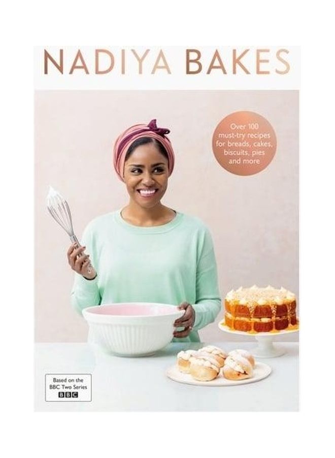 Nadiya Bakes: Over 100 Must-Try Recipes For Breads, Cakes, Biscuits, Pies And More Hardcover English by Nadiya Hussain - 44021 