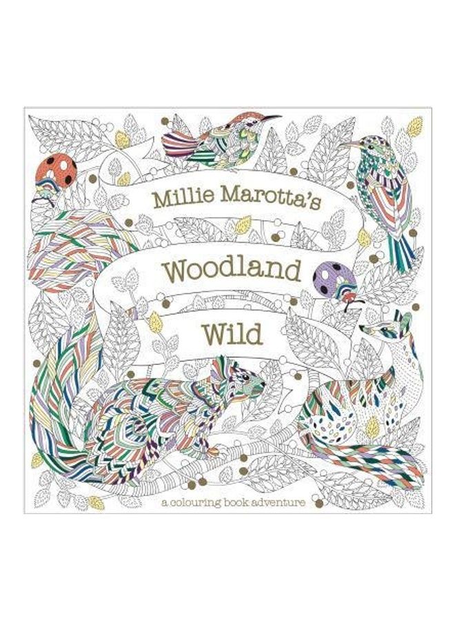Woodland Wild: A Colouring Book Adventure Hardcover English by Millie Marotta - 25569 