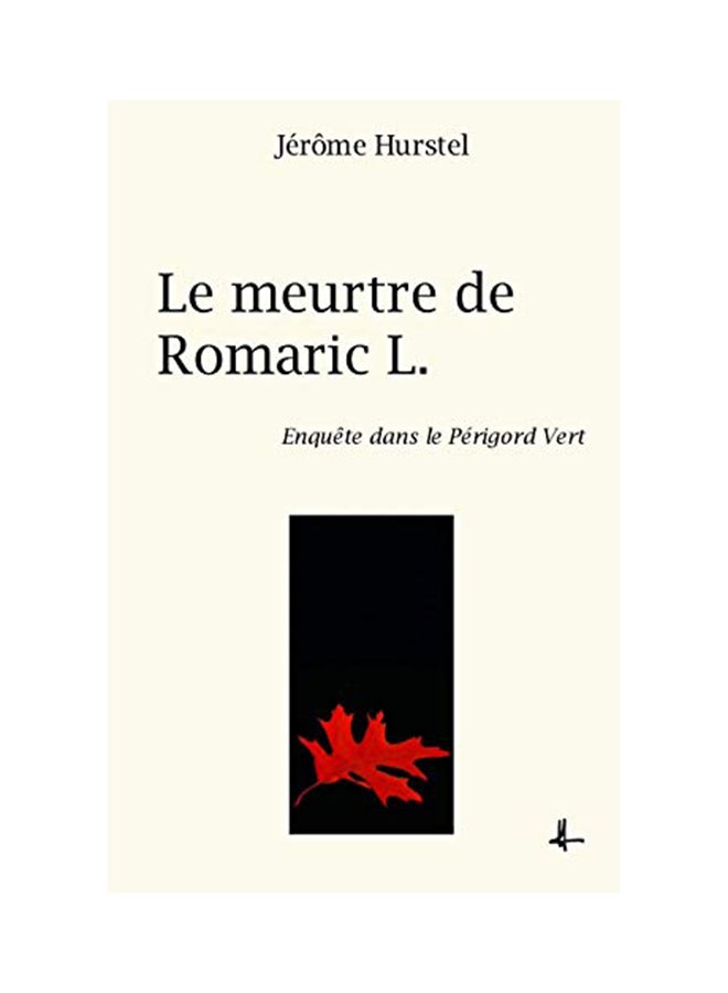 Le Meurtre De Romaric L.: Enquête Dans Le Périgord Vert paperback french - 01-Jan-2016