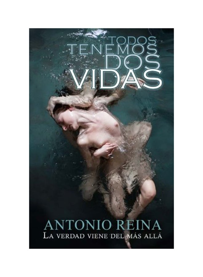 Todos tenemos dos vidas: La verdad viene del más allá paperback spanish 
