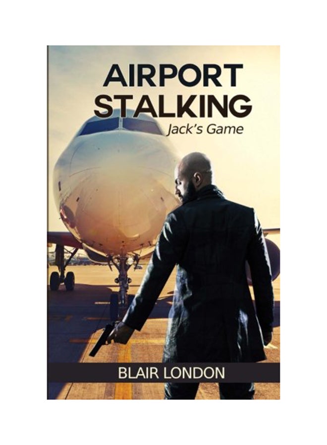 Airport Stalking: Jack's Game Paperback English by Blair London 